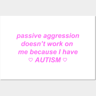 "passive aggression doesn't work on me because I have autism" ♡ Y2K slogan Posters and Art